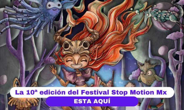 ¡La 10ª edición del Festival Stop Motion Mx está aquí!